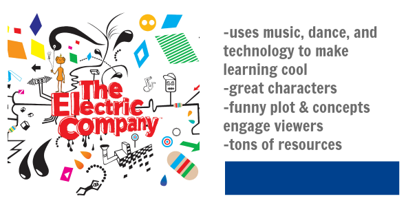 fave programs for 6-9 yo electric company 