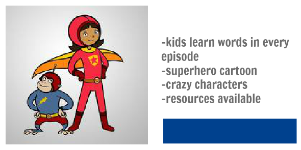 fave programs for 6-9 yo word girl 