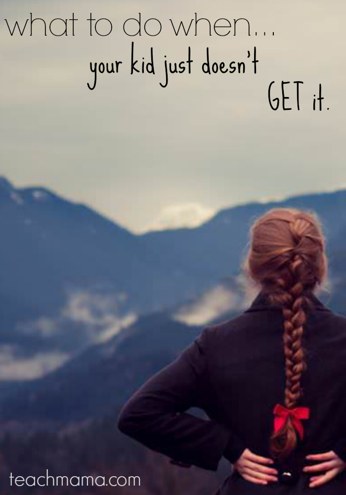 when your kid just doesn't get it | teachmama.com